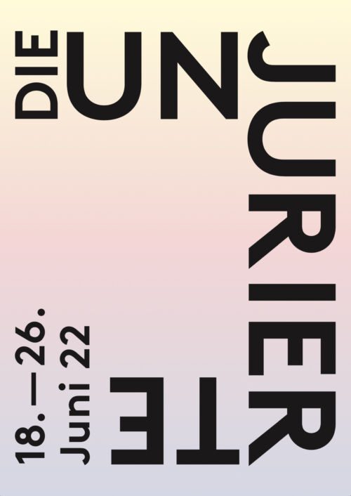Plakat zur Ausstellung «Die Unjurierte», 18. – 26. Juni 2022, mit grosser schwarzer Schrift auf zartem Farbverlauf